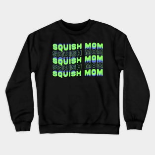 SQUISH MOM Crewneck Sweatshirt